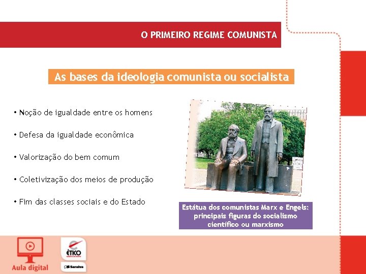 O PRIMEIRO REGIME COMUNISTA As bases da ideologia comunista ou socialista • Noção de