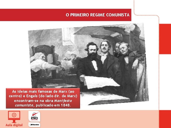 O PRIMEIRO REGIME COMUNISTA As ideias mais famosas de Marx (ao centro) e Engels