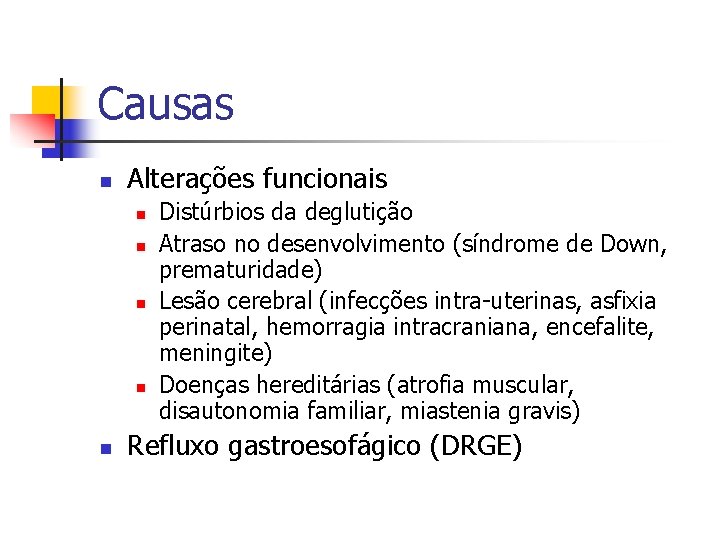 Causas n Alterações funcionais n n n Distúrbios da deglutição Atraso no desenvolvimento (síndrome Causas n Alterações funcionais n n n Distúrbios da deglutição Atraso no desenvolvimento (síndrome