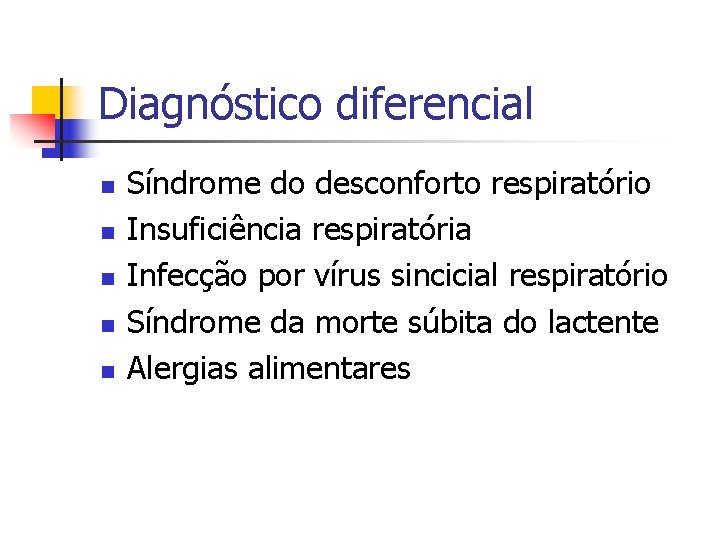 Diagnóstico diferencial n n n Síndrome do desconforto respiratório Insuficiência respiratória Infecção por vírus Diagnóstico diferencial n n n Síndrome do desconforto respiratório Insuficiência respiratória Infecção por vírus