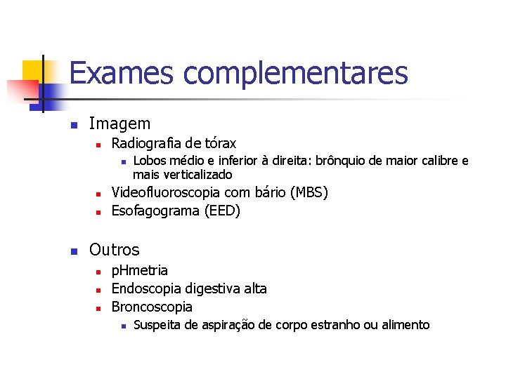 Exames complementares n Imagem n Radiografia de tórax n n Lobos médio e inferior Exames complementares n Imagem n Radiografia de tórax n n Lobos médio e inferior