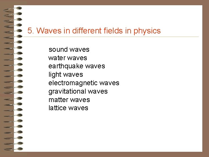 5. Waves in different fields in physics sound waves water waves earthquake waves light 5. Waves in different fields in physics sound waves water waves earthquake waves light