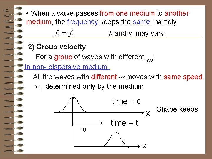 • When a wave passes from one medium to another medium, the frequency • When a wave passes from one medium to another medium, the frequency