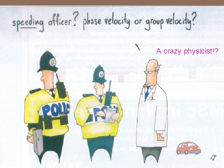A crazy physicist!? A crazy physicist!?