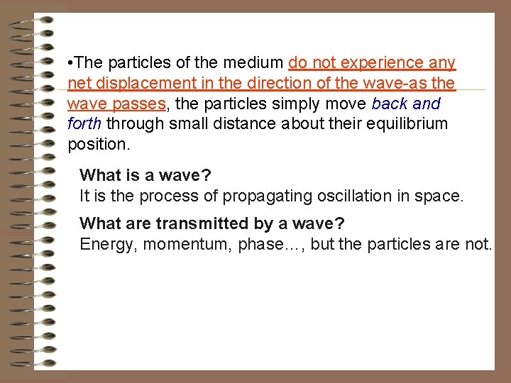 • The particles of the medium do not experience any net displacement in • The particles of the medium do not experience any net displacement in