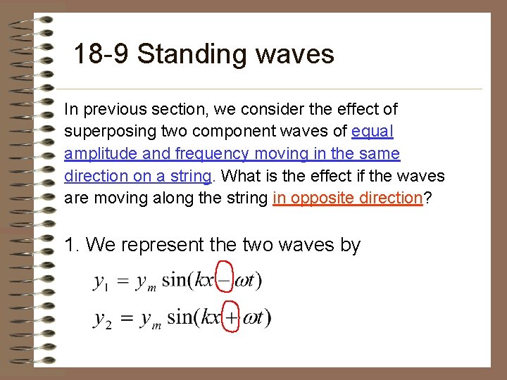18 -9 Standing waves In previous section, we consider the effect of superposing two 18 -9 Standing waves In previous section, we consider the effect of superposing two