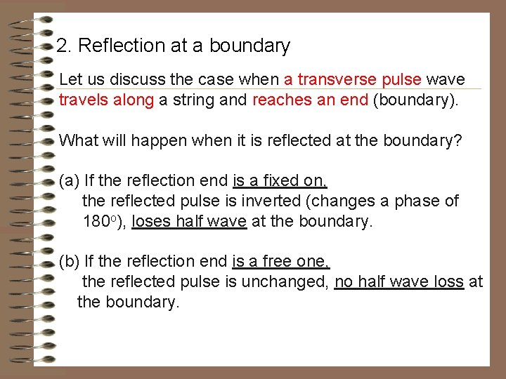 2. Reflection at a boundary Let us discuss the case when a transverse pulse 2. Reflection at a boundary Let us discuss the case when a transverse pulse