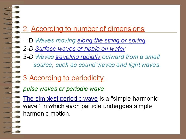 2. According to number of dimensions 1 -D Waves moving along the string or 2. According to number of dimensions 1 -D Waves moving along the string or