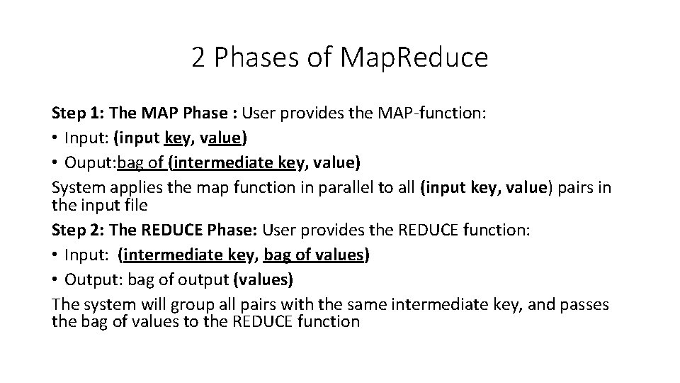 2 Phases of Map. Reduce Step 1: The MAP Phase : User provides the