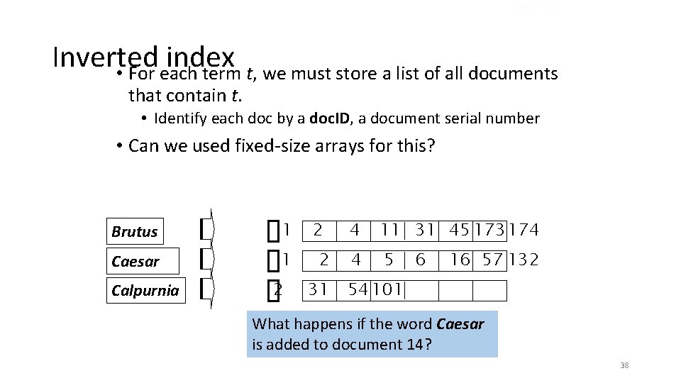 Sec. 1. 2 Inverted index • For each term t, we must store a