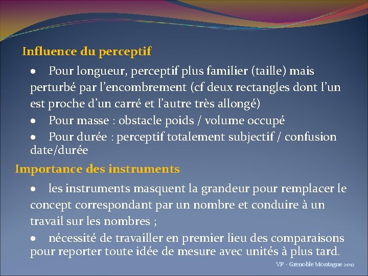 Influence du perceptif Pour longueur, perceptif plus familier (taille) mais perturbé par l’encombrement (cf