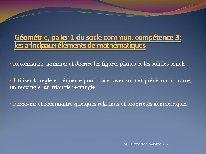 Géométrie, palier 1 du socle commun, compétence 3: les principaux éléments de mathématiques •