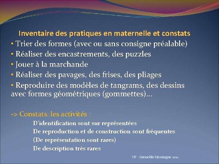 Inventaire des pratiques en maternelle et constats • Trier des formes (avec ou sans