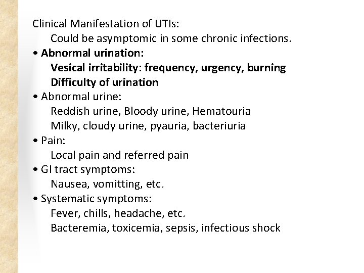 Clinical Manifestation of UTIs: Could be asymptomic in some chronic infections. • Abnormal urination: