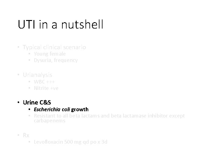 UTI in a nutshell • Typical clinical scenario • Young female • Dysuria, frequency