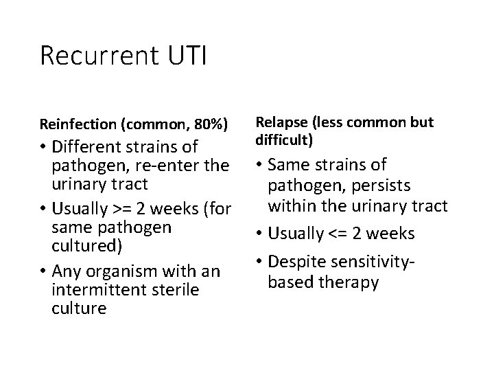 Recurrent UTI Reinfection (common, 80%) • Different strains of pathogen, re-enter the urinary tract