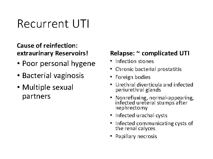 Recurrent UTI Cause of reinfection: extraurinary Reservoirs! • Poor personal hygene • Bacterial vaginosis