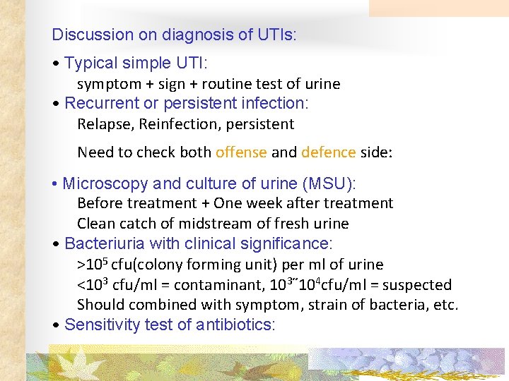 Discussion on diagnosis of UTIs: • Typical simple UTI: symptom + sign + routine