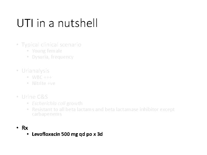 UTI in a nutshell • Typical clinical scenario • Young female • Dysuria, frequency