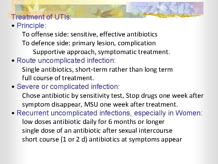 Treatment of UTIs: • Principle: To offense side: sensitive, effective antibiotics To defence side: