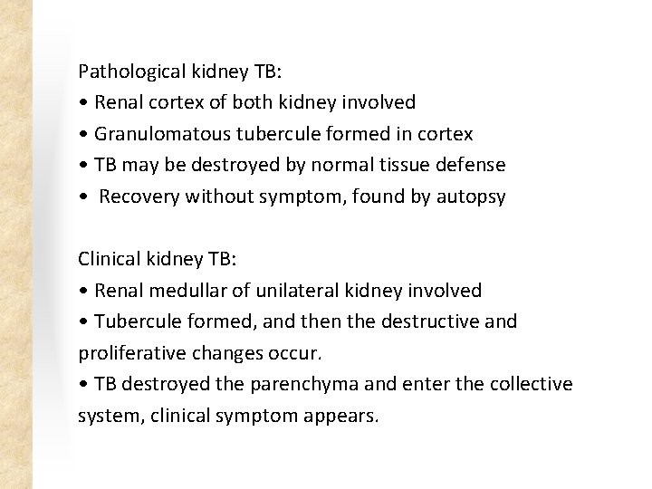 Pathological kidney TB: • Renal cortex of both kidney involved • Granulomatous tubercule formed