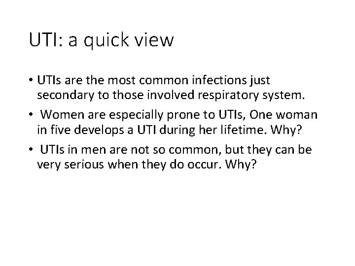 UTI: a quick view • UTIs are the most common infections just secondary to