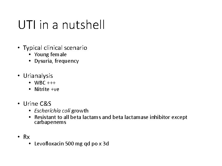 UTI in a nutshell • Typical clinical scenario • Young female • Dysuria, frequency