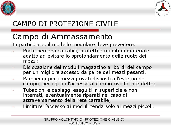 CAMPO DI PROTEZIONE CIVILE Campo di Ammassamento In particolare, il modello modulare deve prevedere: