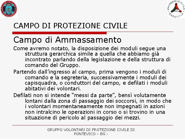 CAMPO DI PROTEZIONE CIVILE Campo di Ammassamento Come avremo notato, la disposizione dei moduli