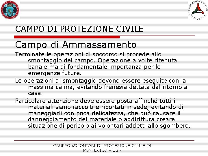 CAMPO DI PROTEZIONE CIVILE Campo di Ammassamento Terminate le operazioni di soccorso si procede