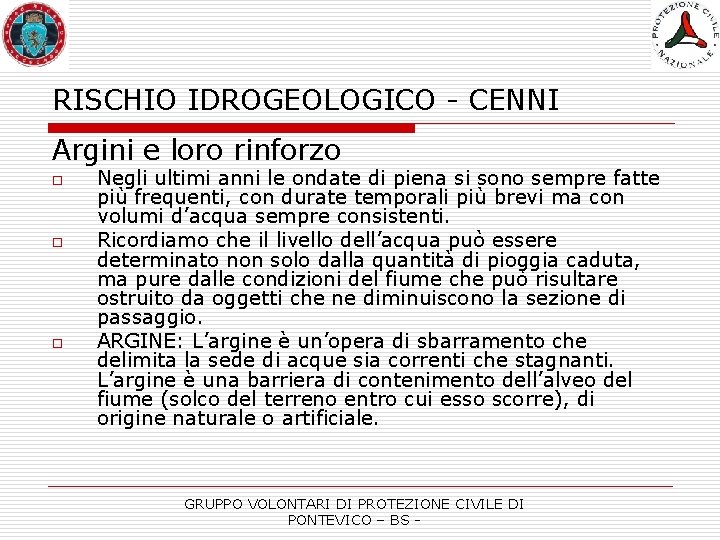 RISCHIO IDROGEOLOGICO - CENNI Argini e loro rinforzo o Negli ultimi anni le ondate
