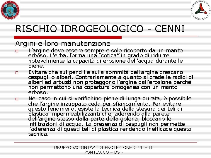 RISCHIO IDROGEOLOGICO - CENNI Argini e loro manutenzione o o o L’argine deve essere