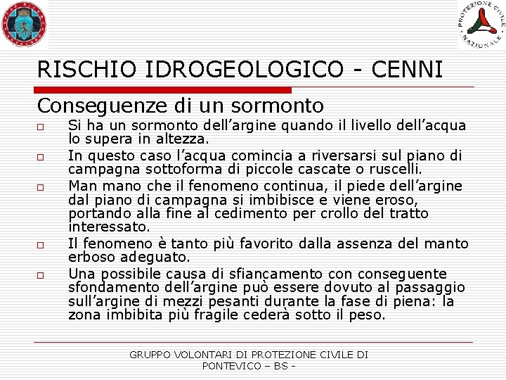 RISCHIO IDROGEOLOGICO - CENNI Conseguenze di un sormonto o o Si ha un sormonto