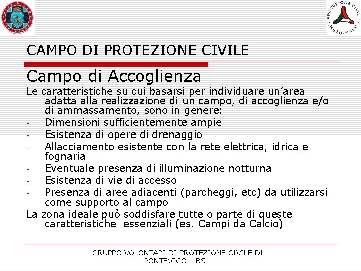 CAMPO DI PROTEZIONE CIVILE Campo di Accoglienza Le caratteristiche su cui basarsi per individuare