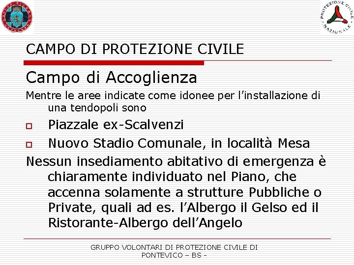 CAMPO DI PROTEZIONE CIVILE Campo di Accoglienza Mentre le aree indicate come idonee per