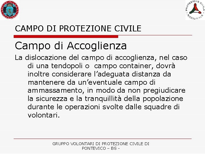 CAMPO DI PROTEZIONE CIVILE Campo di Accoglienza La dislocazione del campo di accoglienza, nel