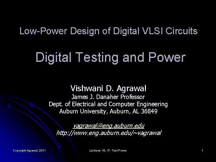 Low-Power Design of Digital VLSI Circuits Digital Testing and Power Vishwani D. Agrawal James