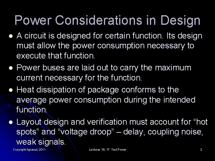 Power Considerations in Design l l A circuit is designed for certain function. Its