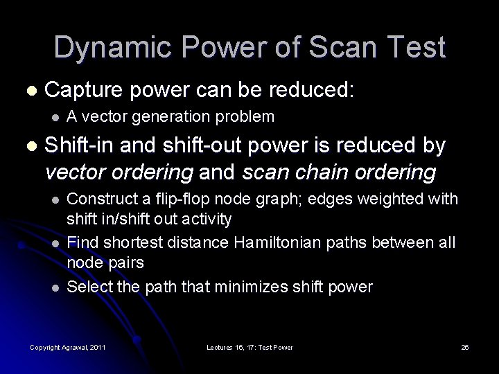 Dynamic Power of Scan Test l Capture power can be reduced: l l A