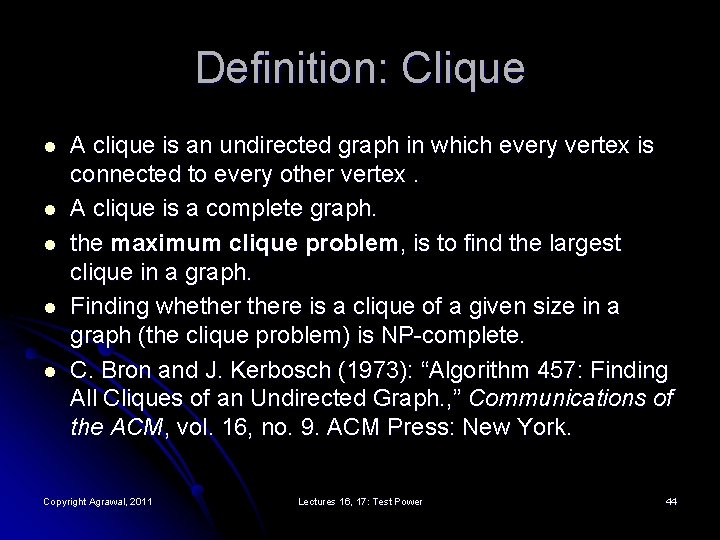 Definition: Clique l l l A clique is an undirected graph in which every