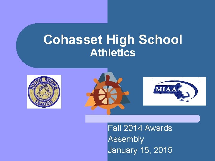 Cohasset High School Athletics Fall 2014 Awards Assembly January 15, 2015 
