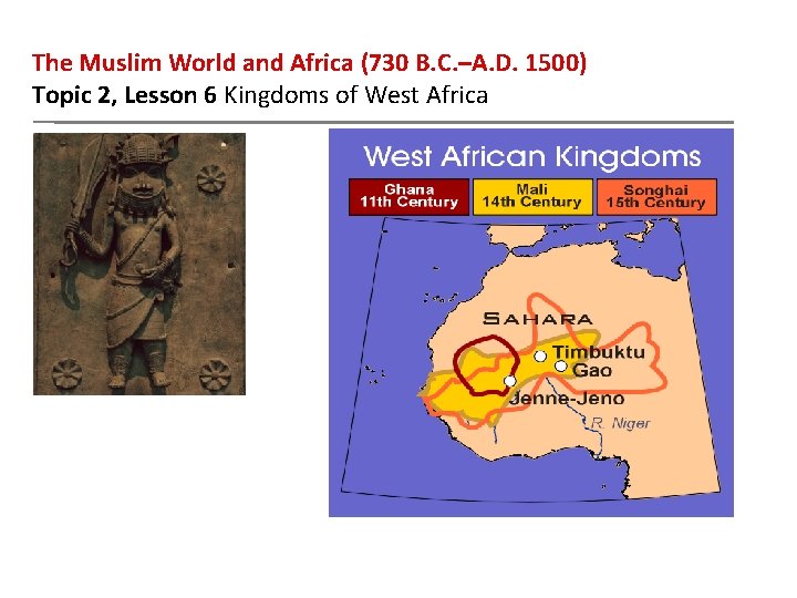 The Muslim World and Africa (730 B. C. –A. D. 1500) Topic 2, Lesson