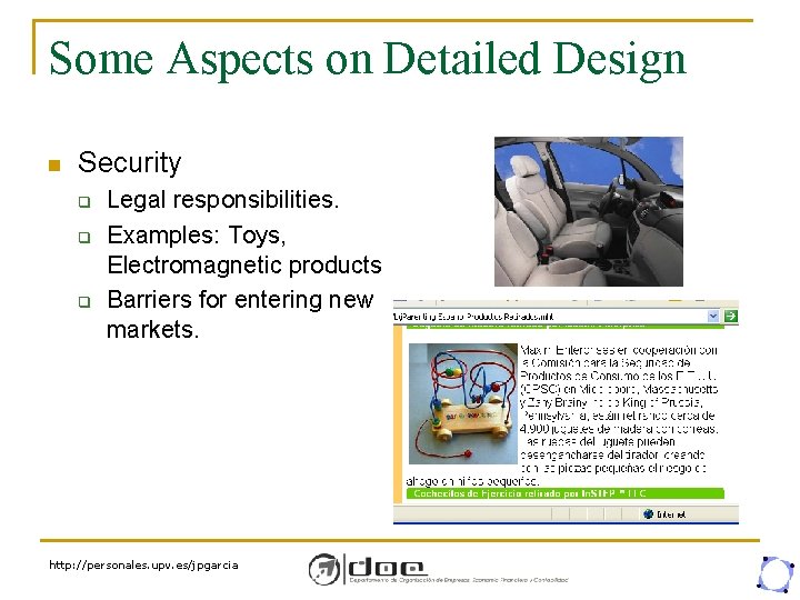 Some Aspects on Detailed Design n Security q q q Legal responsibilities. Examples: Toys,