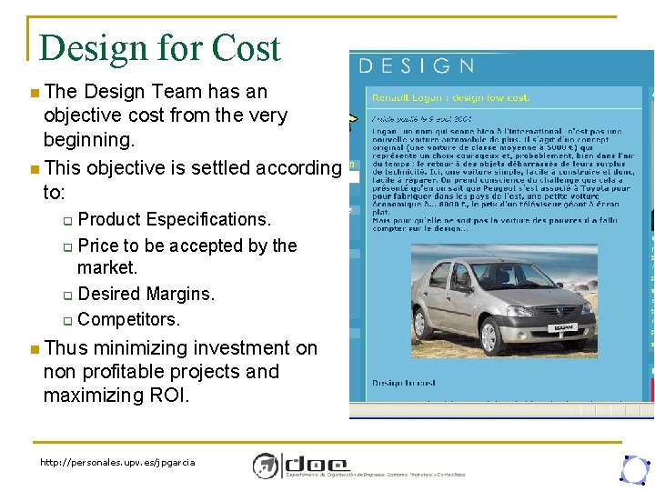 Design for Cost n The Design Team has an objective cost from the very