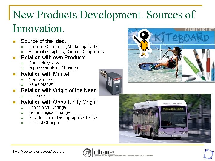 New Products Development. Sources of Innovation. n Source of the Idea. q q n