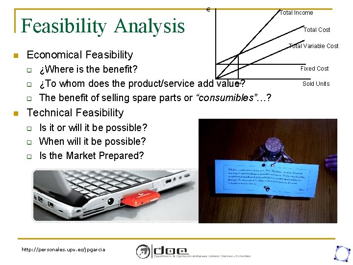 € Feasibility Analysis n Economical Feasibility q q q n ¿Where is the benefit?
