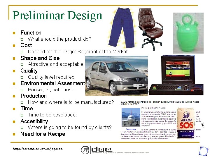 Preliminar Design n Function q n Cost q n Time to be developed. Accesibility