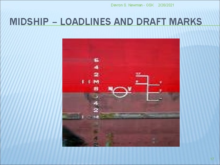 Devron S. Newman - GSK 2/26/2021 MIDSHIP – LOADLINES AND DRAFT MARKS 17 