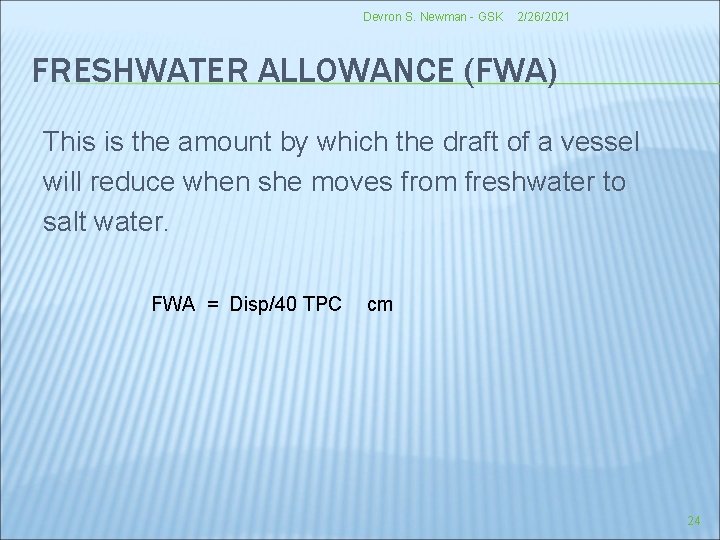 Devron S. Newman - GSK 2/26/2021 FRESHWATER ALLOWANCE (FWA) This is the amount by