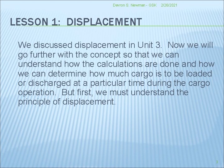 Devron S. Newman - GSK 2/26/2021 LESSON 1: DISPLACEMENT We discussed displacement in Unit